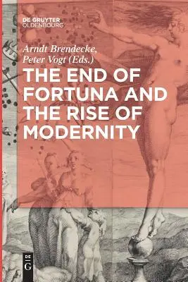 El fin de Fortuna y el auge de la modernidad - The End of Fortuna and the Rise of Modernity