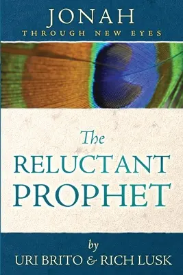 El profeta reticente: Jonás con nuevos ojos - The Reluctant Prophet: Jonah Through New Eyes