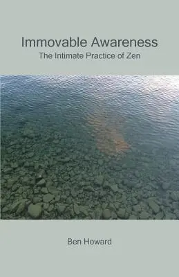 Conciencia inamovible: La práctica íntima del Zen - Immovable Awareness: The Intimate Practice of Zen