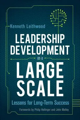 Desarrollo del liderazgo a gran escala: Lecciones para el éxito a largo plazo - Leadership Development on a Large Scale: Lessons for Long-Term Success