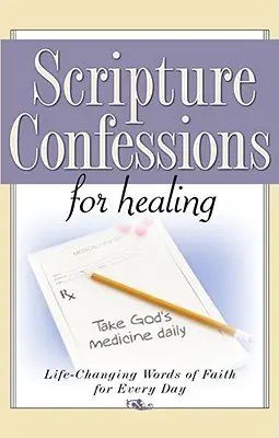 Confesiones Bíblicas para Sanar: Palabras de fe que cambian la vida para cada día - Scripture Confessions for Healing: Life-Changing Words of Faith for Every Day