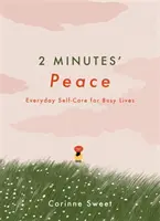 2 Minutos de Paz - Autocuidado diario para vidas ocupadas - 2 Minutes' Peace - Everyday Self-Care for Busy Lives