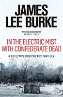 En la niebla eléctrica con muertos confederados (Burke James Lee (Autor)) - In the Electric Mist With Confederate Dead (Burke James Lee (Author))