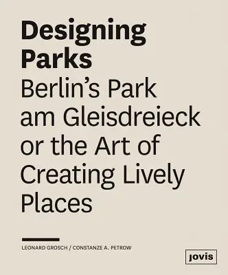 Diseñar parques: el Parque Am Gleisdreieck de Berlín o el arte de crear lugares llenos de vida - Designing Parks: Berlin's Park Am Gleisdreieck or the Art of Creating Lively Places