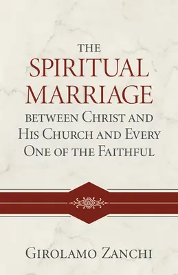 El matrimonio espiritual entre Cristo y su Iglesia y cada uno de los fieles - The Spiritual Marriage Between Christ and His Church and Every One of the Faithful