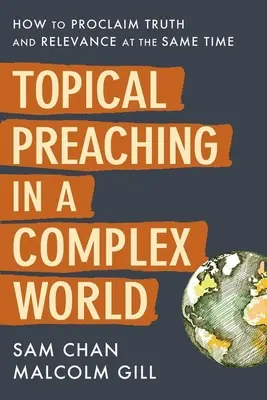 Predicación tópica en un mundo complejo: cómo proclamar la verdad y la relevancia al mismo tiempo - Topical Preaching in a Complex World: How to Proclaim Truth and Relevance at the Same Time