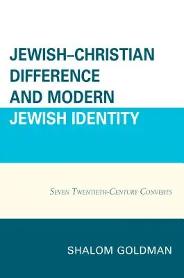 Diferencia judeo-cristiana e identidad judía moderna: Siete conversos del siglo XX - Jewish-Christian Difference and Modern Jewish Identity: Seven Twentieth-Century Converts