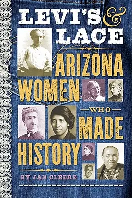 Levi's & Lace: Mujeres de Arizona que hicieron historia - Levi's & Lace: Arizona Women Who Made History