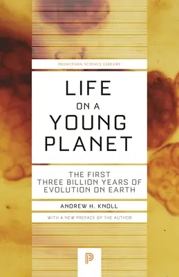 La vida en un planeta joven: Los primeros tres mil millones de años de evolución en la Tierra - Edición actualizada - Life on a Young Planet: The First Three Billion Years of Evolution on Earth - Updated Edition