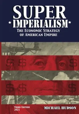 Super Imperialism. La estrategia económica del imperio estadounidense. Tercera edición - Super Imperialism. The Economic Strategy of American Empire. Third Edition