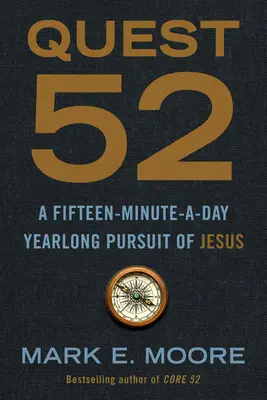 Búsqueda 52: Una búsqueda de Jesús de quince minutos al día durante todo el año - Quest 52: A Fifteen-Minute-A-Day Yearlong Pursuit of Jesus