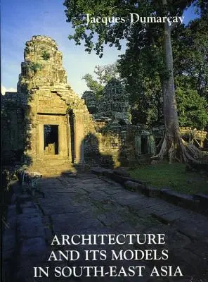 La arquitectura y sus modelos en Se Asia - Architecture and Its Models in Se Asia