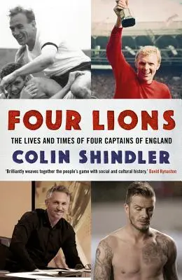 Cuatro leones: Vidas y épocas de cuatro capitanes de Inglaterra - Four Lions: The Lives and Times of Four Captains of England