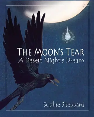 La lágrima de la luna: Sueño de una noche en el desierto - The Moon's Tear: A Desert Night's Dream