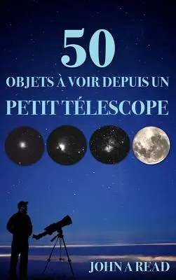 50 Objetos para ver desde un telescopio pequeño - 50 Objets  voir depuis un petit tlescope