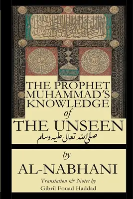 El conocimiento de lo oculto del profeta Mahoma - The Prophet Muhammad's Knowledge of the Unseen