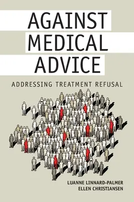 Contra el consejo médico: Cómo abordar el rechazo al tratamiento - Against Medical Advice: Addressing Treatment Refusal