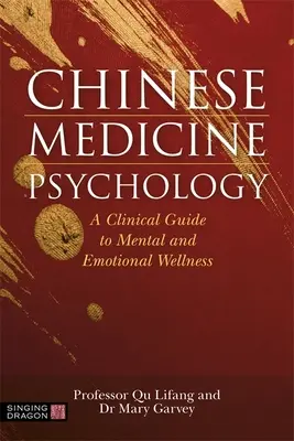 Psicología de la Medicina China: Guía clínica para el bienestar mental y emocional - Chinese Medicine Psychology: A Clinical Guide to Mental and Emotional Wellness
