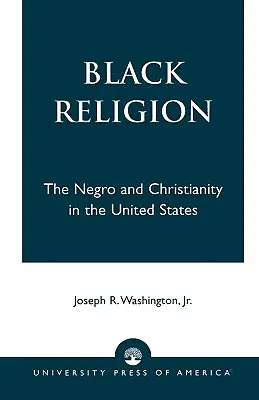 La religión negra: El negro y el cristianismo en Estados Unidos - Black Religion: The Negro and Christianity in the United States