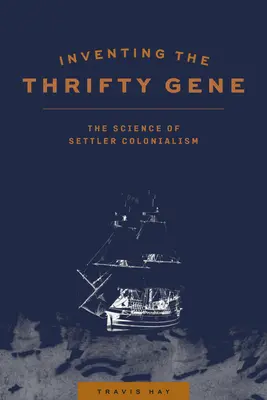 Inventar el gen ahorrador: la ciencia del colonialismo de los colonos - Inventing the Thrifty Gene: The Science of Settler Colonialism