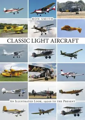 Aviones ligeros clásicos: Una mirada ilustrada, de 1920 a la actualidad - Classic Light Aircraft: An Illustrated Look, 1920s to the Present