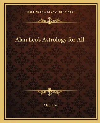 Astrología para todos de Alan Leo - Alan Leo's Astrology for All