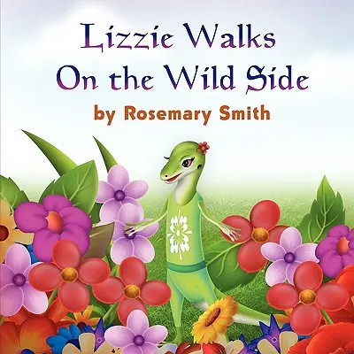 Cuentos de lagartijas: Lizzie Walks On the Wild Side - Lizard Tales: Lizzie Walks On the Wild Side