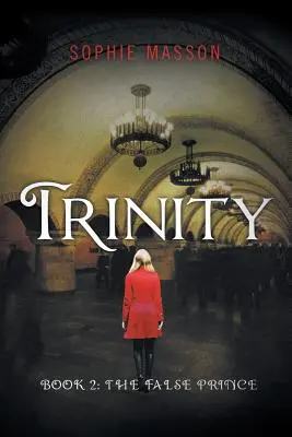 Trinity: El falso príncipe (Libro 2) - Trinity: The False Prince (Book 2)