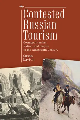El disputado turismo ruso: Cosmopolitismo, nación e imperio en el siglo XIX - Contested Russian Tourism: Cosmopolitanism, Nation, and Empire in the Nineteenth Century