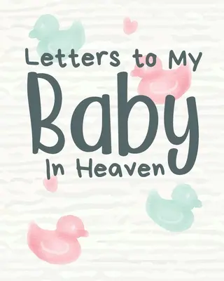 Cartas A Mi Bebé En El Cielo - Letters To My Baby In Heaven