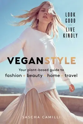 Estilo vegano: Tu guía vegetal de moda * belleza * hogar * viajes - Vegan Style: Your Plant-Based Guide to Fashion * Beauty * Home * Travel