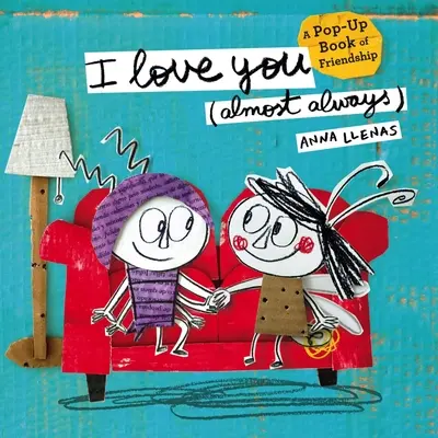 Te Quiero (Casi Siempre): Un Libro Pop-Up de Amistad - I Love You (Almost Always): A Pop-Up Book of Friendship