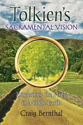 La visión sacramental de Tolkien: Discernir lo sagrado en la Tierra Media - Tolkien's Sacramental Vision: Discerning the Holy in Middle Earth