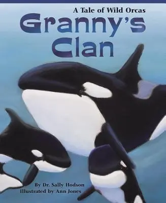 El clan de la abuela: un cuento de orcas salvajes - Granny's Clan: A Tale of Wild Orcas