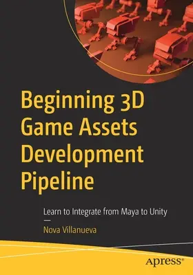 Iniciación al Desarrollo de Activos 3D para Juegos: Aprende a Integrar de Maya a Unity - Beginning 3D Game Assets Development Pipeline: Learn to Integrate from Maya to Unity