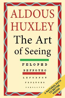 El arte de ver (Obras completas de Aldous Huxley) - The Art of Seeing (The Collected Works of Aldous Huxley)