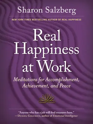 La verdadera felicidad en el trabajo: Meditaciones para la realización, el logro y la paz - Real Happiness at Work: Meditations for Accomplishment, Achievement, and Peace