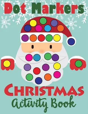 Libro de actividades navideñas con marcadores de puntos: Divertido libro para colorear con marcadores de puntos para niños pequeños - Dot Markers Christmas Activity Book: Fun Dot Art Dauber Coloring Book for Toddlers