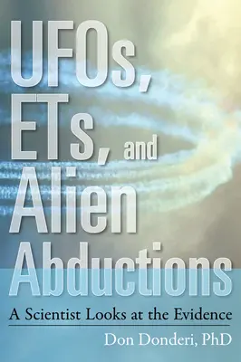 Ufos, ETs y abducciones alienígenas: Un científico examina las pruebas - Ufos, Ets, and Alien Abductions: A Scientist Looks at the Evidence