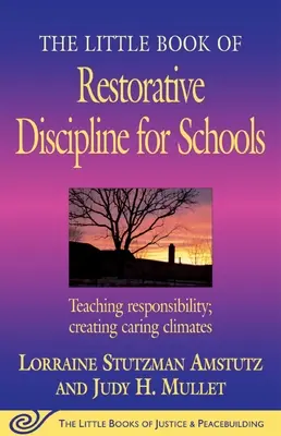 El Pequeño Libro de la Disciplina Restaurativa para Colegios: Enseñar la responsabilidad; crear climas solidarios - The Little Book of Restorative Discipline for Schools: Teaching Responsibility; Creating Caring Climates