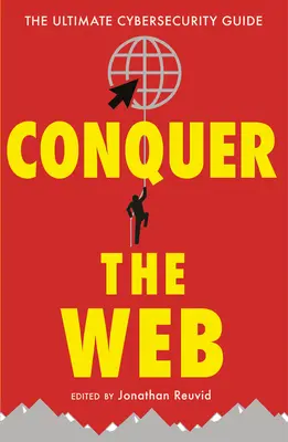 Conquistar la Web: La guía definitiva de la ciberseguridad - Conquer the Web: The Ultimate Cybersecurity Guide