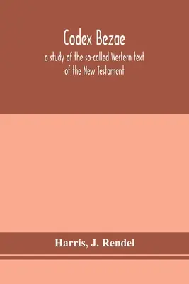 Codex Bezae: estudio del llamado texto occidental del Nuevo Testamento - Codex Bezae: a study of the so-called Western text of the New Testament