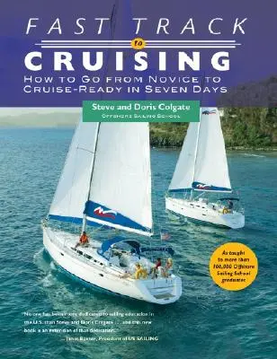 Fast Track to Cruising: Cómo pasar de novato a listo para navegar en siete días - Fast Track to Cruising: How to Go from Novice to Cruise-Ready in Seven Days