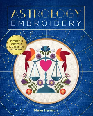 Bordado Astrológico: Stitch the Zodiac and 30 Celestial Patterns - Astrology Embroidery: Stitch the Zodiac and 30 Celestial Patterns