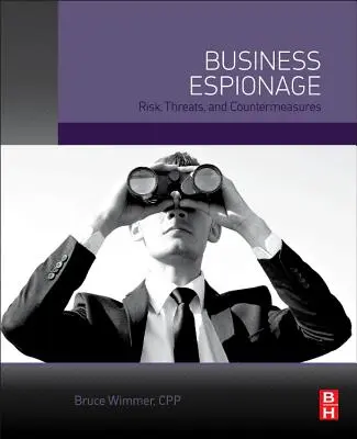 Espionaje empresarial: Riesgos, amenazas y contramedidas - Business Espionage: Risks, Threats, and Countermeasures