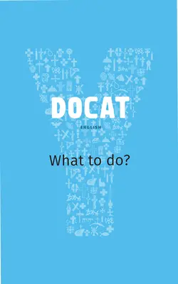 Docat: Doctrina Social de la Iglesia para los Jóvenes - Docat: Catholic Social Teaching for Youth