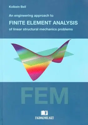 Enfoque ingenieril del análisis por elementos finitos de problemas lineales de mecánica estructural - Engineering Approach to Finite Element Analysis of Linear Structural Mechanics Problems