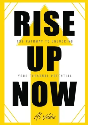 Levántate Ya: El camino para liberar tu potencial personal - Rise Up Now: The Pathway to Unlocking Your Personal Potential