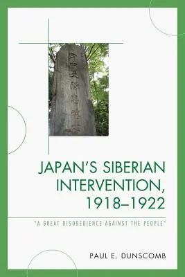 La intervención japonesa en Siberia, 1918-1922: Una gran desobediencia contra el pueblo - Japan's Siberian Intervention, 1918-1922: 'A Great Disobedience Against the People'