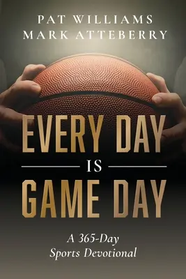 Every Day Is Game Day: Un devocional deportivo de 365 días - Every Day Is Game Day: A 365-Day Sports Devotional